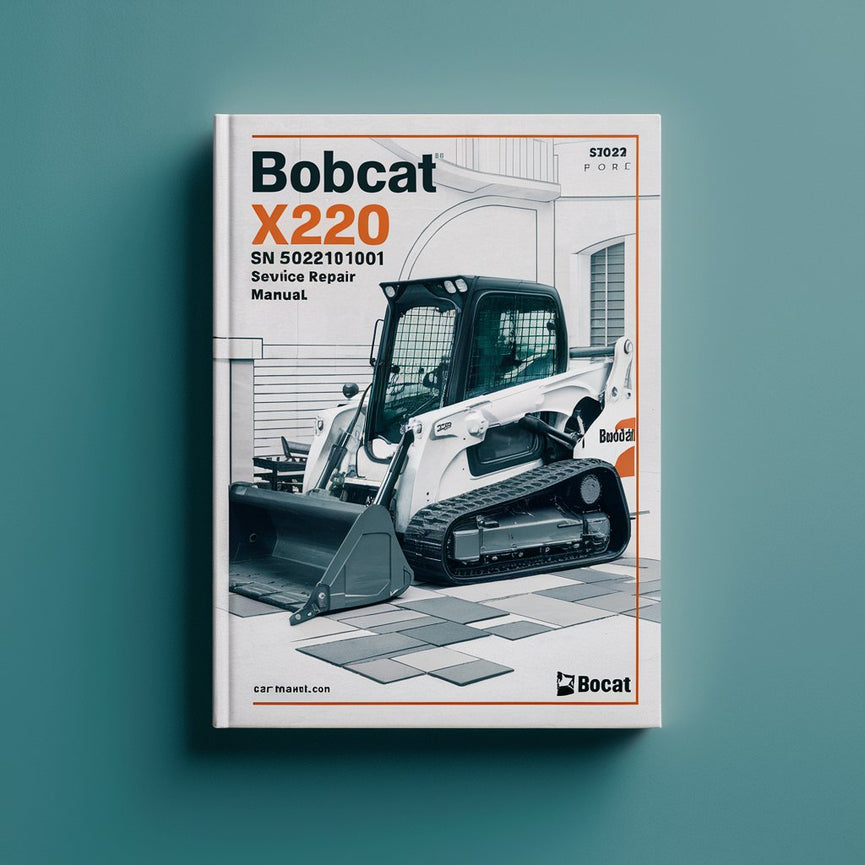 BOBCAT X220 Excavator SN 508212001 & Above Service Repair Manual