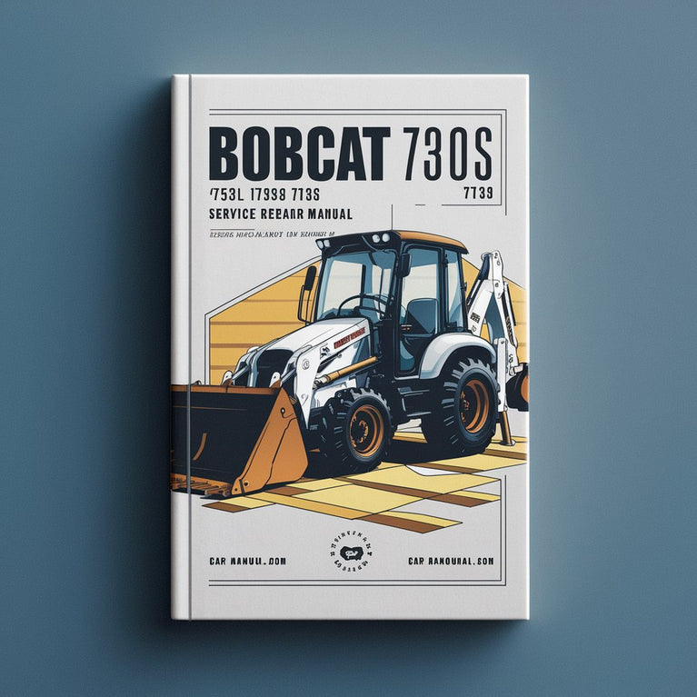 Manuel de réparation et d'entretien de la rétrocaveuse BOBCAT 730S (753L 763 7753 et 773)