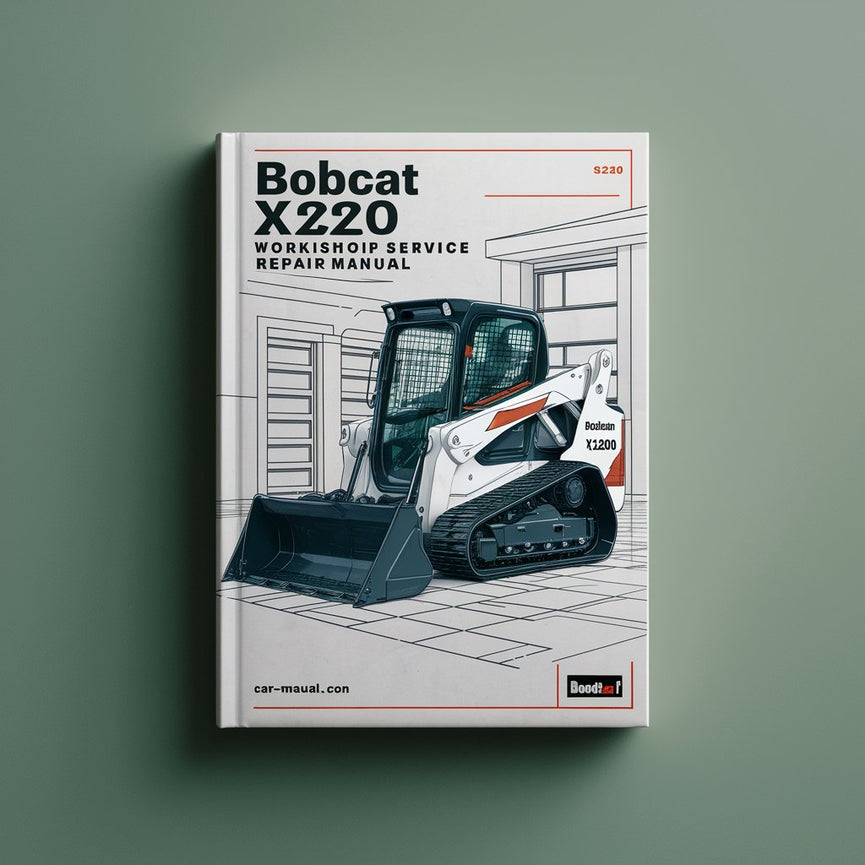 Bobcat X220 Excavator Workshop Service Repair Manual (S/N 508212001 & Above)