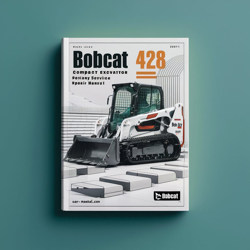 BOBCAT 428 Compact Excavator SN A9K411001 & Above Factory Service Repair Manual