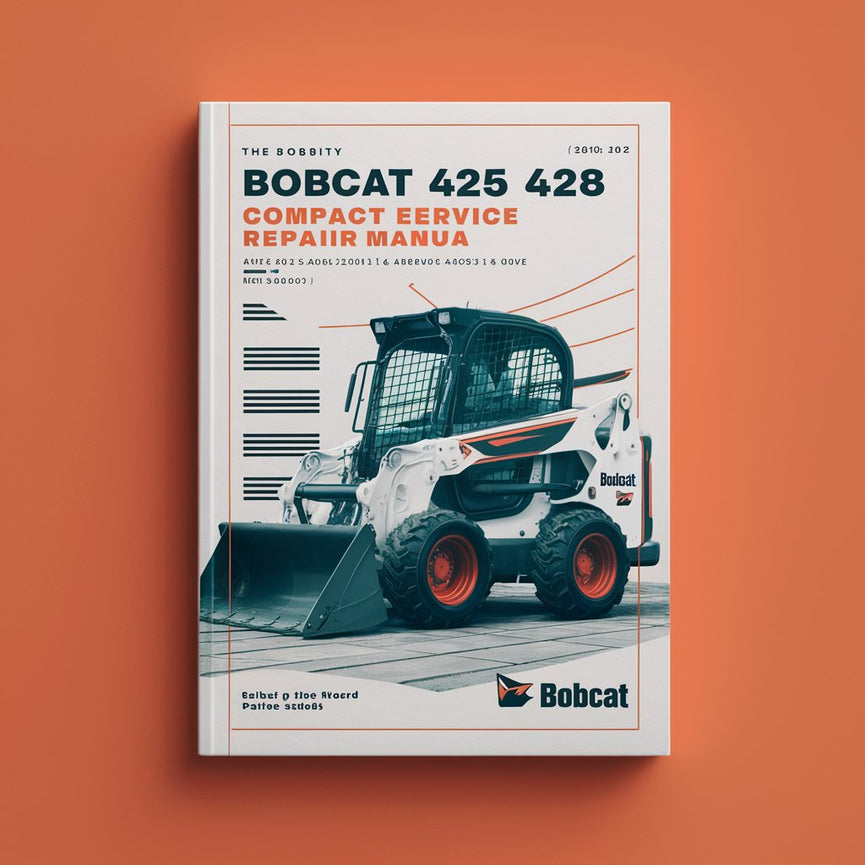 Bobcat 425 428 Compact Excavator Workshop Service Repair Manual (425 S/N AACJ11001 & Above 425 S/N A9K311001 & Above 428 S/N A9K411001 & Above)