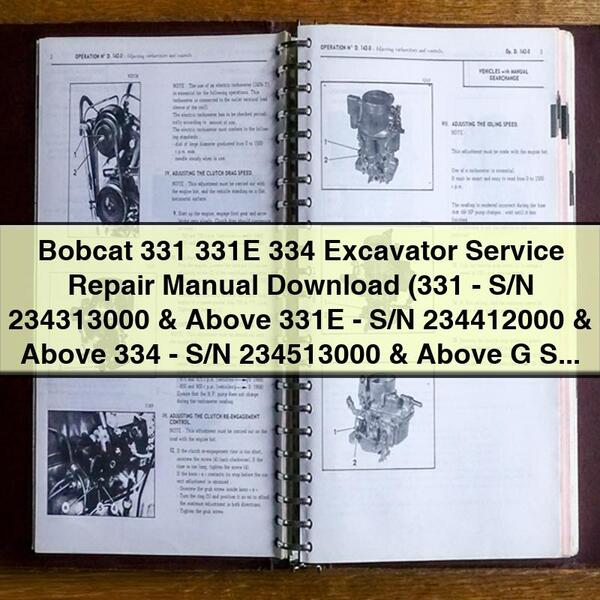 Bobcat 331 331E 334 Excavator Service Repair Manual  (331-S/N 234313000 & Above 331E-S/N 234412000 & Above 334-S/N 234513000 & Above G Series)