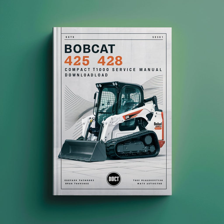 Bobcat 425 428 Compact Excavator Service Repair Manual  (425 S/N AACJ11001 & Above 425 S/N A9K311001 & Above 428 S/N A9K411001 & Above)