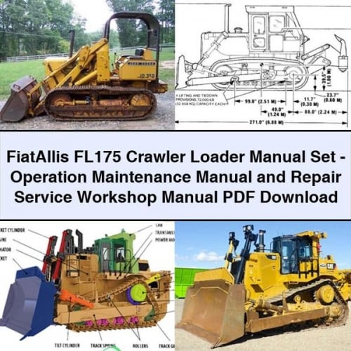 FiatAllis FL175 Crawler Loader Manual Set - Operation Maintenance Manual and Repair Service Workshop Manual