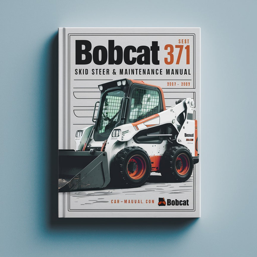 Bobcat 371 Skid Steer Loader Operation & Maintenance Manual