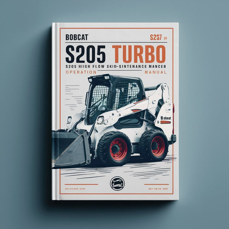 Bobcat S205 Turbo S205 Turbo High Flow Skid-Steer Loader Operation & Maintenance Manual