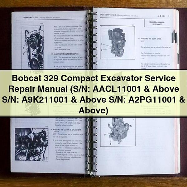 Manuel de réparation et d'entretien de la pelle compacte Bobcat 329 (N° de série : AACL11001 et supérieur N° de série : A9K211001 et supérieur N° de série : A2PG11001 et supérieur)