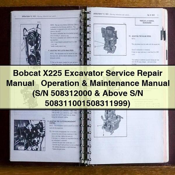 Bobcat X225 Excavator Service Repair Manual + Operation & Maintenance Manual (S/N 508312000 & Above S/N 508311001508311999)