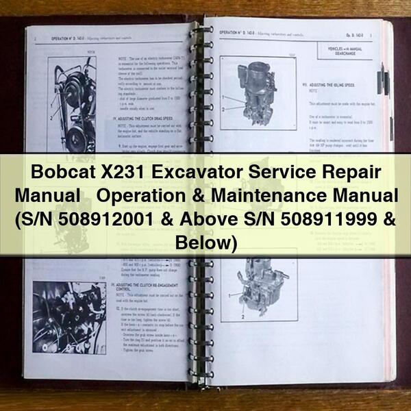 Bobcat X231 Excavator Service Repair Manual + Operation & Maintenance Manual (S/N 508912001 & Above S/N 508911999 & Below)