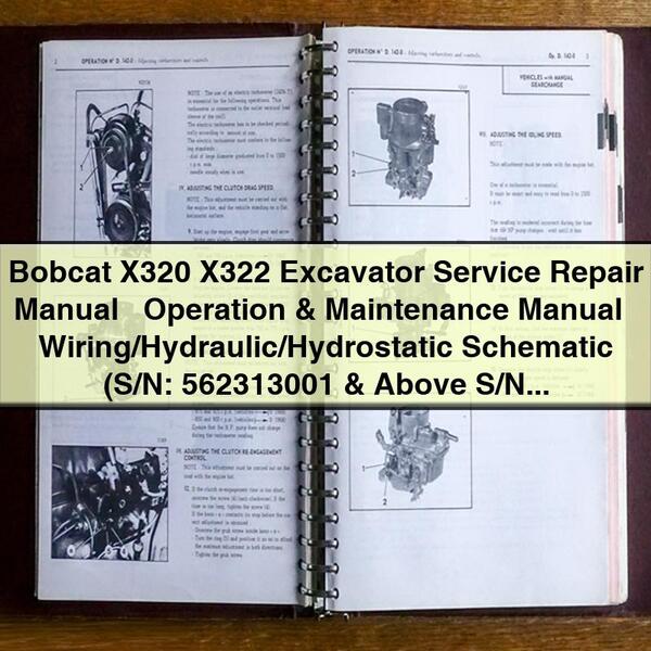 Bobcat X320 X322 Excavator Service Repair Manual + Operation & Maintenance Manual + Wiring/Hydraulic/Hydrostatic Schematic (S/N: 562313001 & Above S/N: 5178110