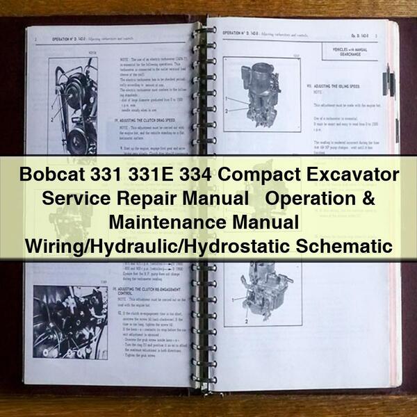 Bobcat 331 331E 334 Compact Excavator Service Repair Manual + Operation & Maintenance Manual + Wiring/Hydraulic/Hydrostatic Schematic