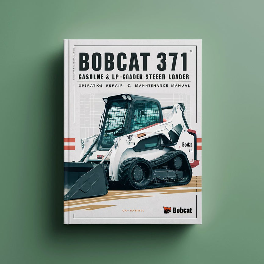 Bobcat 371 (Gasoline & L.P. Gas) Skid Steer Loader Service Repair Manual + Operation & Maintenance Manual PDF Download