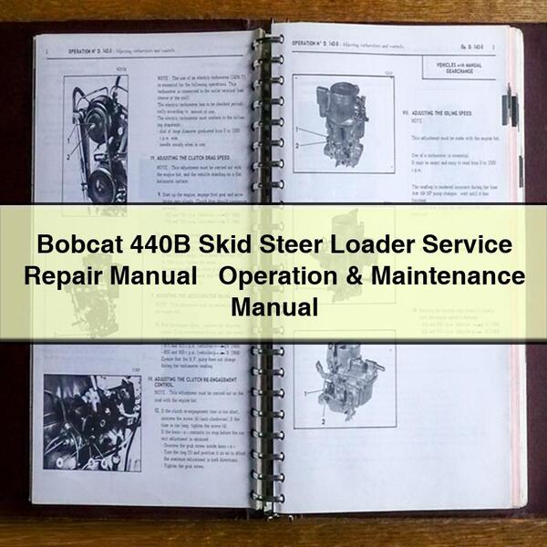 Bobcat 440B Skid Steer Loader Service Repair Manual + Operation & Maintenance Manual