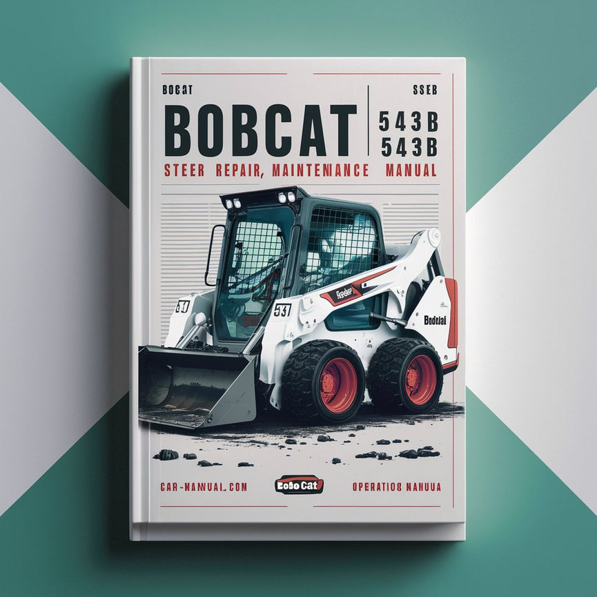 Bobcat 540 543 543B Skid Steer Loader Service Repair Manual + Operation & Maintenance Manual