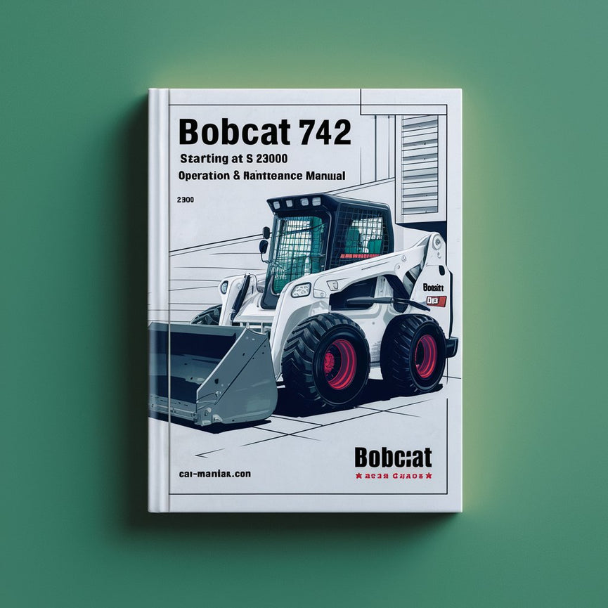 BOBCAT 742 Loader STARTING AT SN 23000 Operation & Maintenance Manual