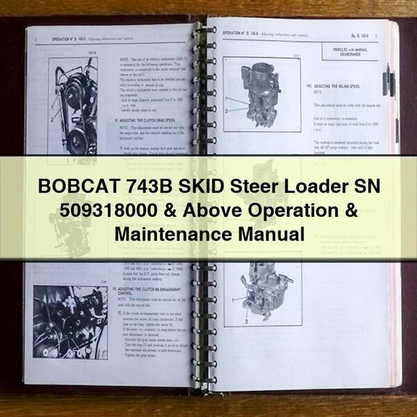 BOBCAT 743B SKID Steer Loader SN 509318000 & Above Operation & Maintenance Manual