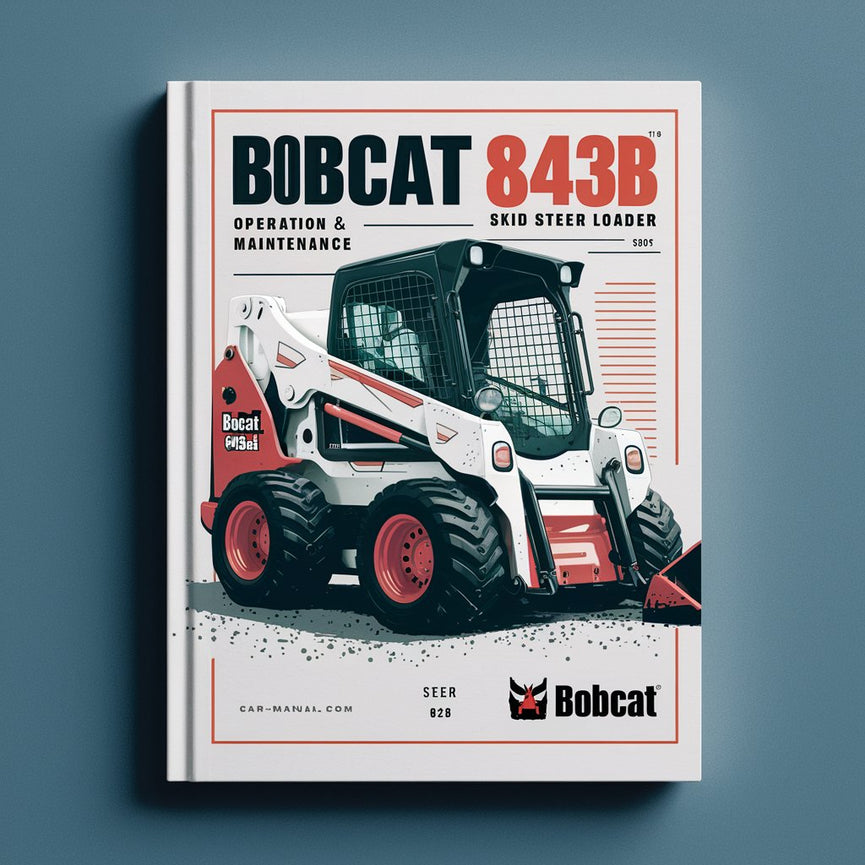 BOBCAT 843B SKID Steer Loader Operation & Maintenance Manual