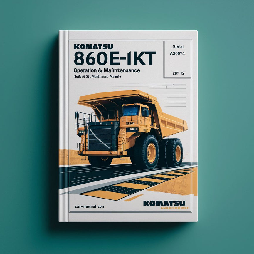 Komatsu 860E-1KT Dump Truck Operation & Maintenance Manual (Serial Number: A30004-A30014)