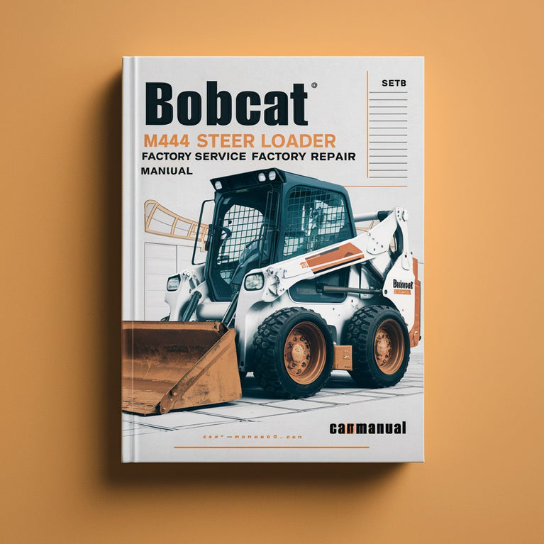 Bobcat M444 Skid Steer Loader Factory Service Repair Manual