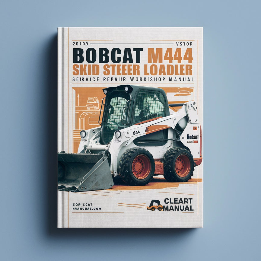 Bobcat M444 Skid Steer Loader Service Repair Workshop Manual