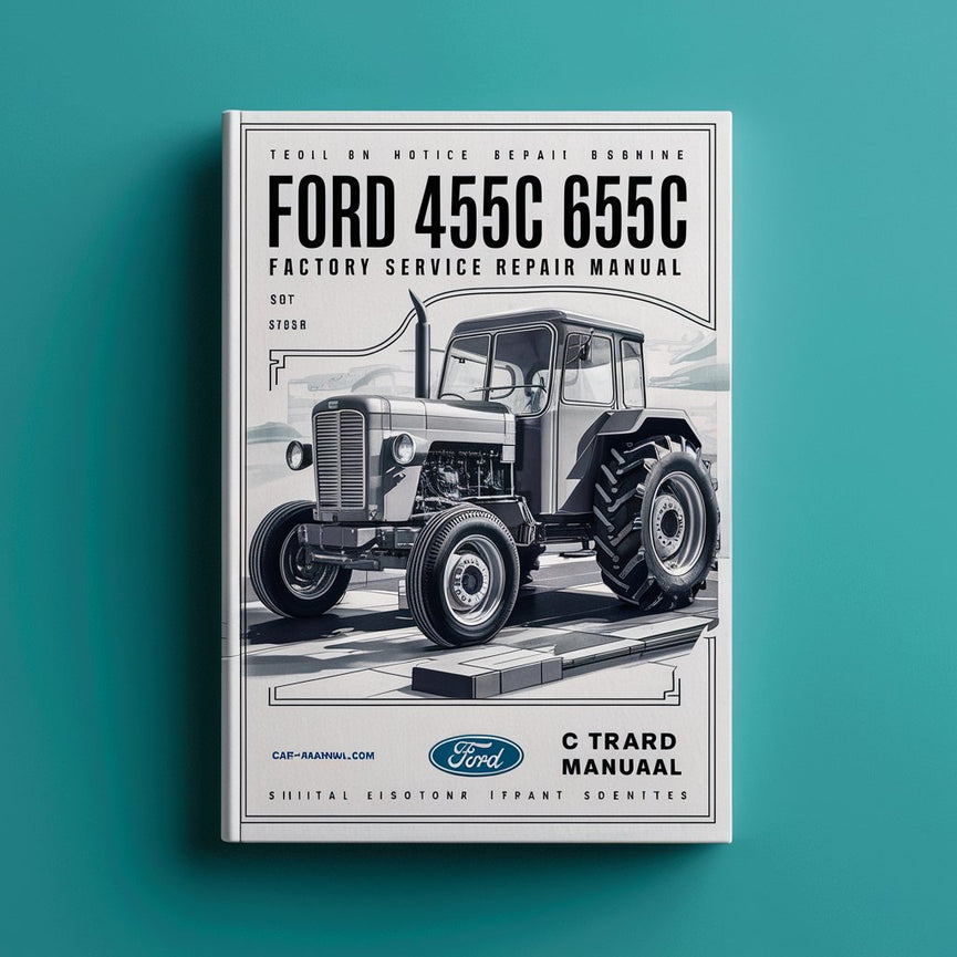 Ford 455C 555C 655C Tractor Factory Service Repair Manual