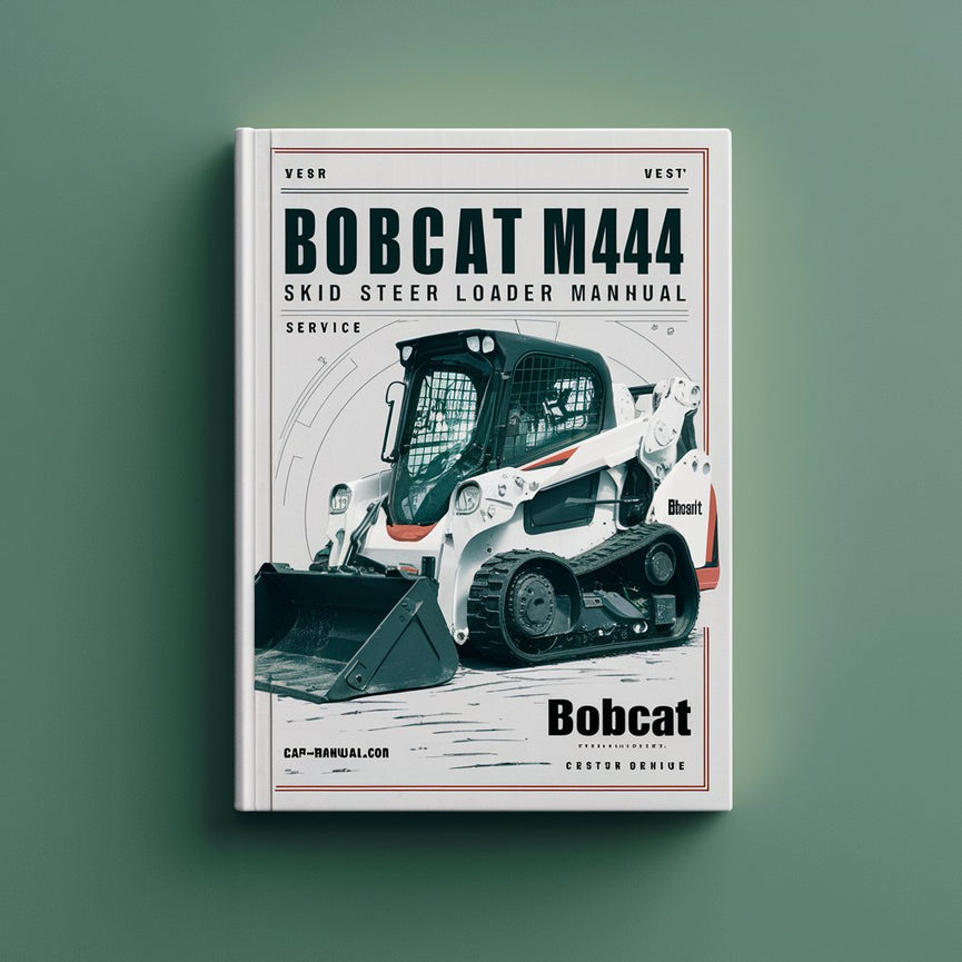 Bobcat M444 Skid Steer Loader Service Repair Manual