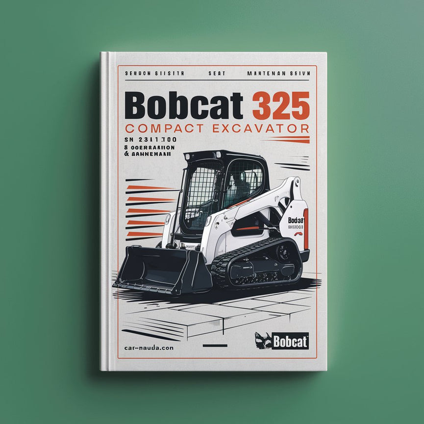 BOBCAT 325 Compact Excavator SN 234111001 & Above Operation & Maintenance Manual