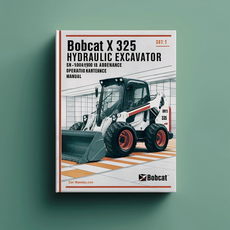 BOBCAT X 325 HYDRAULIC Excavator SN 514014900 & Above Operation & Maintenance Manual