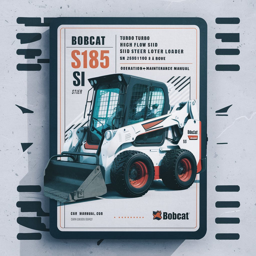 BOBCAT S185 Turbo High FLOW SKID Steer Loader SN 525011001 & Above Operation & Maintenance Manual