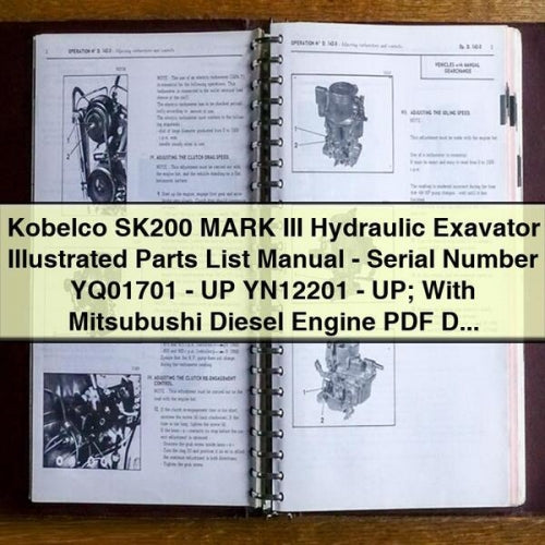 Manuel illustré des pièces détachées de l'excavatrice hydraulique Kobelco SK200 MARK III - Numéro de série YQ01701 - UP YN12201 - UP ; Avec moteur diesel Mitsubushi