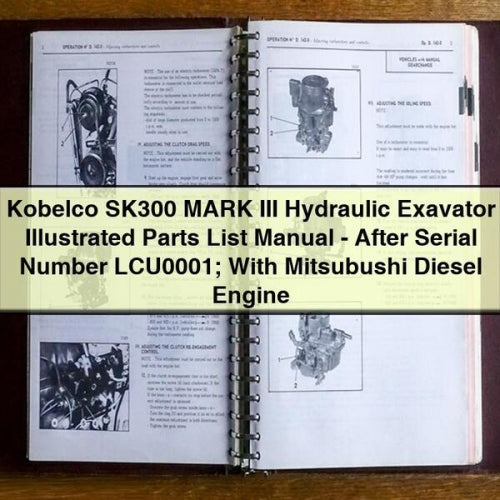 Kobelco SK300 MARK III Hydraulic Exavator Illustrated Parts List Manual - After Serial Number LCU0001; With Mitsubushi Diesel Engine PDF Download