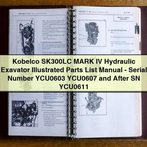 Kobelco SK300LC MARK IV Hydraulic Exavator Illustrated Parts List Manual - Serial Number YCU0603 YCU0607 and After SN YCU0611 PDF Download