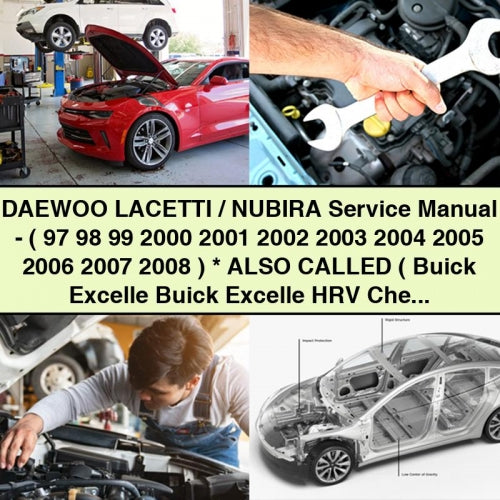 Manuel d'entretien DAEWOO LACETTI / NUBIRA - ( 97 98 99 2000 2001 2002 2003 2004 2005 2006 2007 2008 ) * Également appelé ( Buick Excelle Buick Excelle HRV Chevrolet Lacetti Chevrolet Nubira Chevrolet Optr Télécharger le PDF