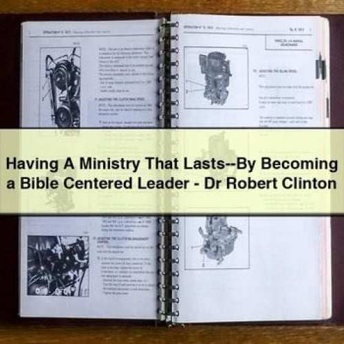 Having A Ministry That Lasts--By Becoming a Bible Centered Leader - Dr Robert Clinton