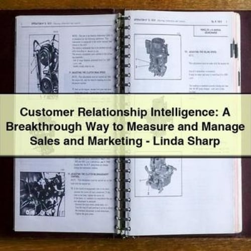 Customer Relationship Intelligence: A Breakthrough Way to Measure and Manage Sales and Marketing - Linda Sharp