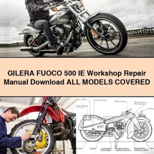 GILERA FUOCO 500 IE Workshop Repair Manual Download All ModelS COVERED PDF