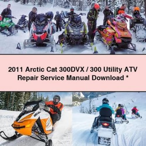 2011 Arctic Cat 300DVX / 300 Utility ATV Repair Service Manual Download * PDF