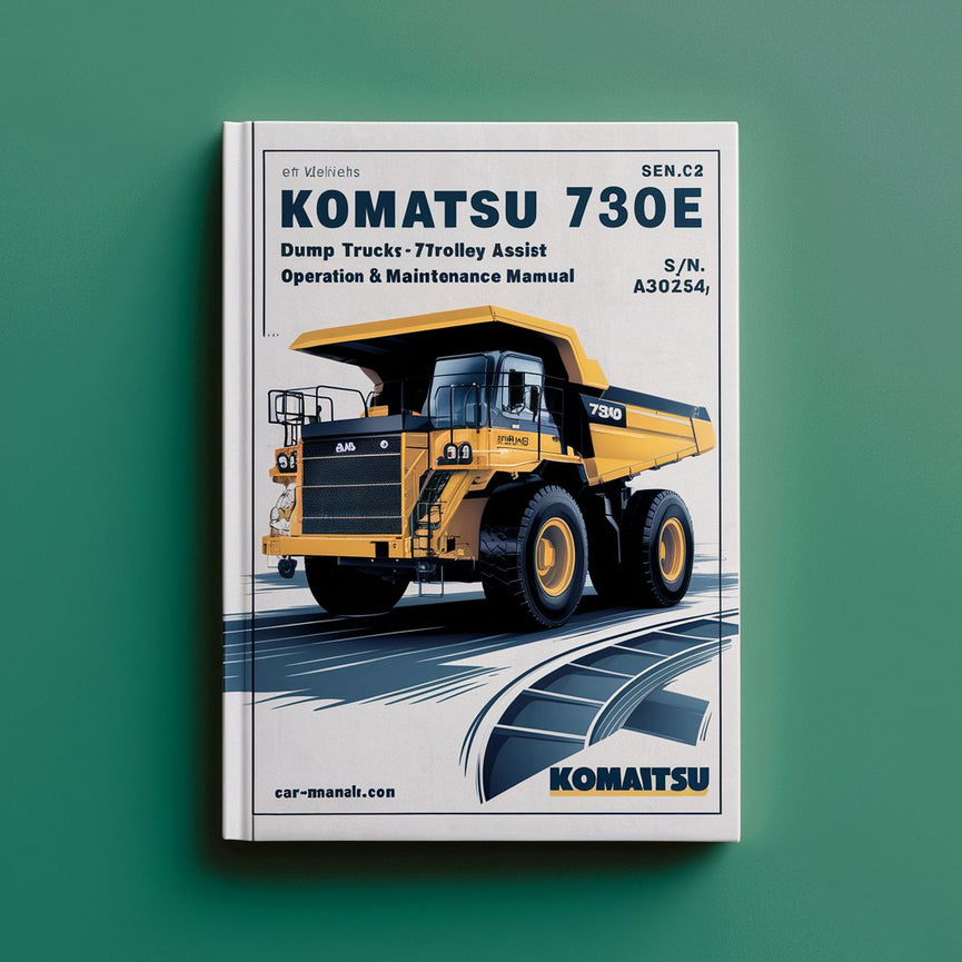 Komatsu 730E DUMP Truck WITH TROLLEY ASSIST Operation & Maintenance Manual (S/N: A30212-A30354)