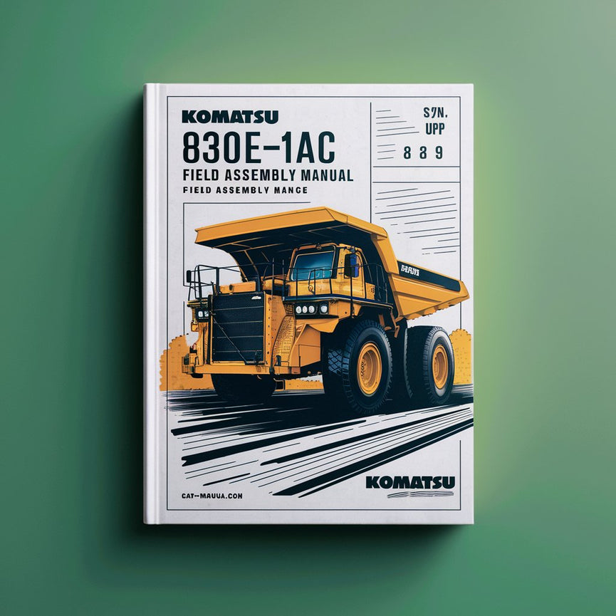 Komatsu 830E-1AC DUMP Truck Field Assembly Manual (S/N: A30109 & UP)