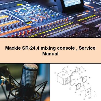 Mackie SR-24.4 mixing console Service Repair Manual