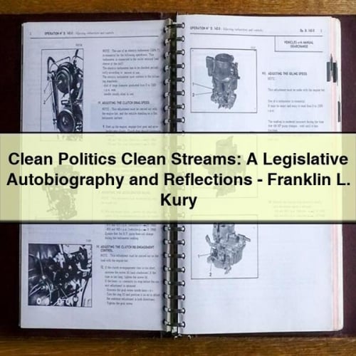 Clean Politics Clean Streams: A Legislative Autobiography and Reflections - Franklin L. Kury