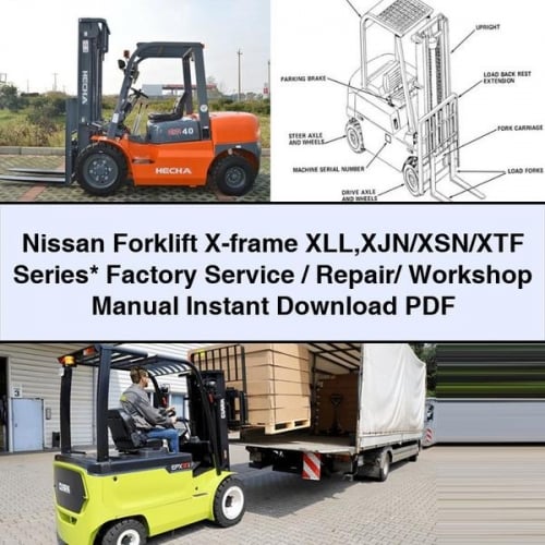 Nissan Forklift X-frame XLL XJN/XSN/XTF Series* Factory Service / Repair/ Workshop Manual Instant Download PDF