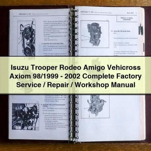 Isuzu Trooper Rodeo Amigo Vehicross Axiom 98/1999 - 2002 Complete Factory Service / Repair / Workshop Manual PDF Download