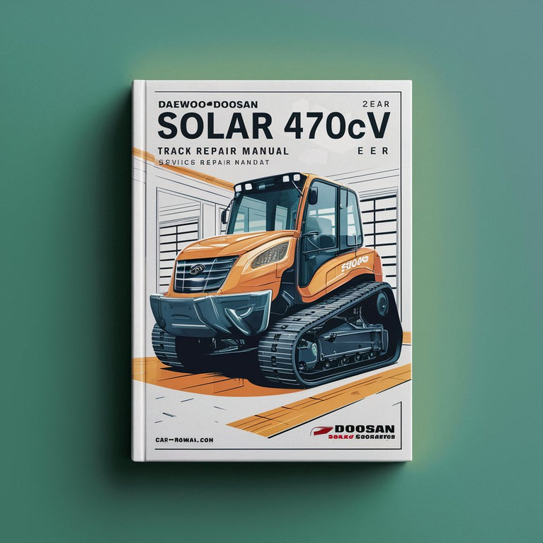 Manual de reparación y servicio de la excavadora DAEWOO DOOSAN SOLAR 470LC-V TRACK