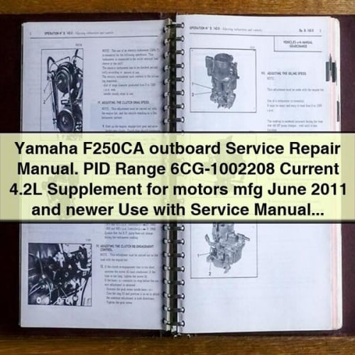 Yamaha F250CA outboard Service Repair Manual. PID Range 6CG-1002208 Current 4.2L Supplement for motors mfg June 2011 and newer Use with Service Manual LIT-18616-03-23 PDF Download