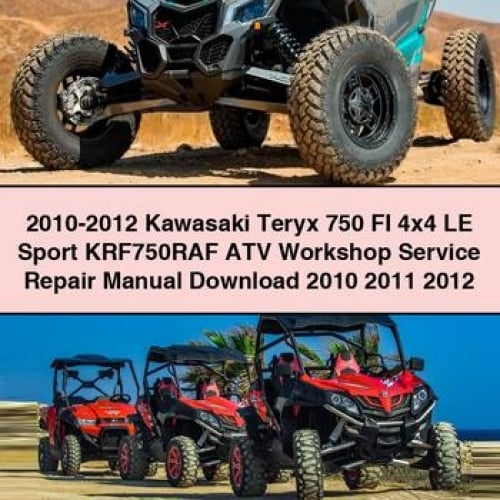 2010-2012 Kawasaki Teryx 750 FI 4x4 LE Sport KRF750RAF ATV Workshop Service Repair Manual Download 2010 2011 2012 PDF