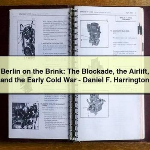 Berlin on the Brink: The Blockade the Airlift and the Early Cold War - Daniel F. Harrington