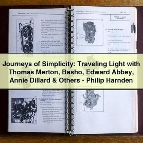 Journeys of Simplicity: Traveling Light with Thomas Merton Basho Edward Abbey Annie Dillard & Others - Philip Harnden