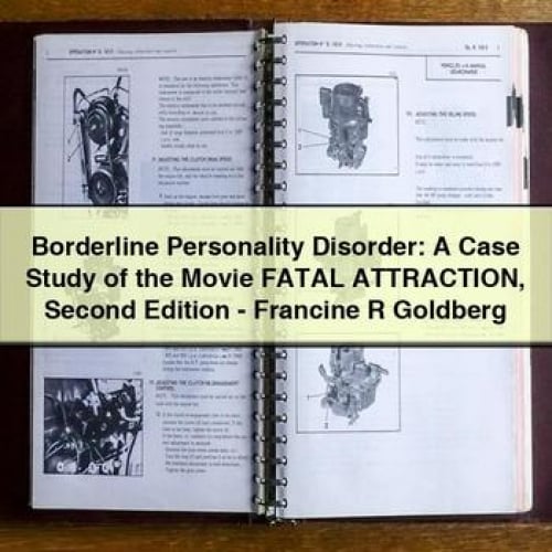 Borderline Personality Disorder: A Case Study of the Movie FATAL ATTRACTION Second Edition - Francine R Goldberg