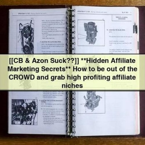 [[CB & Azon Suck??]] **Hidden Affiliate Marketing Secrets** How to be out of the CROWD and grab high profiting affiliate niches